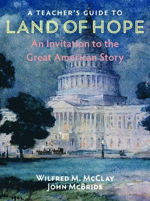 Wilfred M. McClay, John McBride - Teacher's Guide to Land of Hope, Häftad