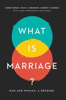 Sherif Gergis, Ryan T. Anderson, Robert P. George - What Is Marriage?, Häftad
