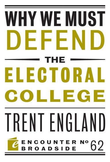 bokomslag Why We Must Defend the Electoral College