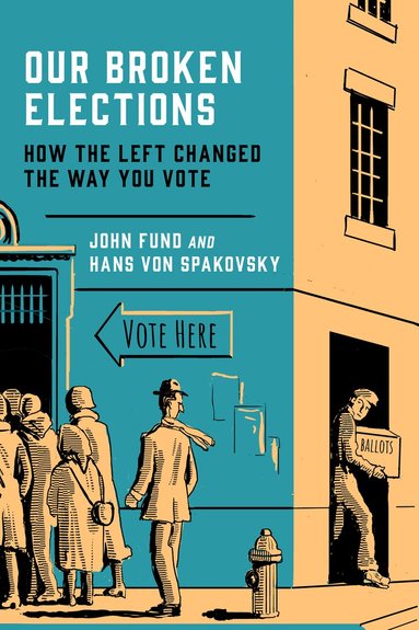 John Fund, Hans von Spakovsky - Our Broken Elections, Inbunden