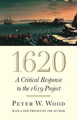 1620: A Critical Response to the 1619 Project 1