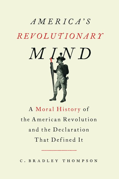 C. Bradley Thompson - America's Revolutionary Mind, Häftad