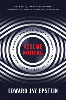 Edward Jay Epstein - Assume Nothing, Inbunden