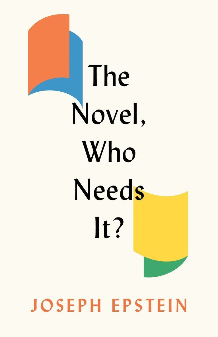 Joseph Epstein - Novel, Who Needs It?, Inbunden