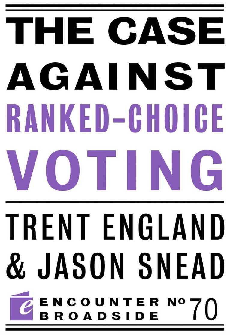 Trent England, Jason Snead - Case Against Ranked-Choice Voting, Häftad