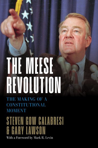 Steven Gow Calabresi, Gary Lawson - Meese Revolution, Inbunden