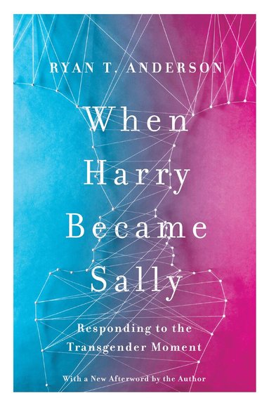 Ryan T. Anderson - When Harry Became Sally, Häftad