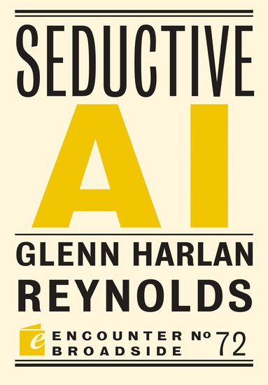 Glenn Harlan Reynolds - Seductive AI, Häftad