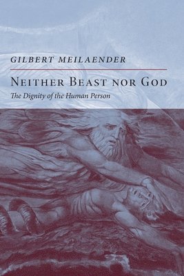 Gilbert Meilaender - Neither Beast nor God, Häftad