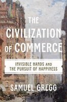 Samuel Gregg - Civilization of Commerce, Inbunden