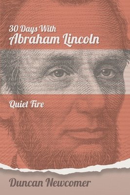 Duncan Newcomer - Thirty Days With Abraham Lincoln, Häftad