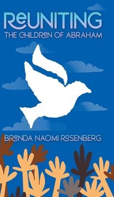 Brenda Naomi Rosenberg - Reuniting the Children of Abraham, Inbunden