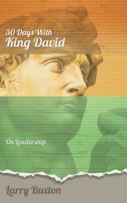 Larry Buxton - Thirty Days With King David, Inbunden
