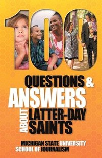 bokomslag 100 Questions and Answers About Latter-day Saints, the Book of Mormon, beliefs, practices, history and politics