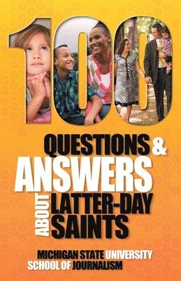 100 Questions and Answers About Latter-day Saints, the Book of Mormon, beliefs, practices, history and politics 1