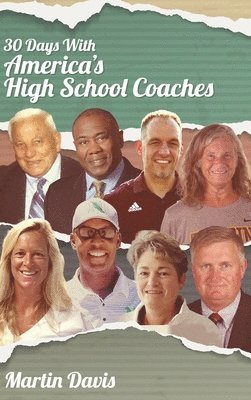 Martin A Davis - Thirty Days with America's High School Coaches, Inbunden