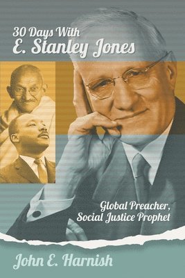John E Harnish - Thirty Days with E. Stanley Jones, Häftad