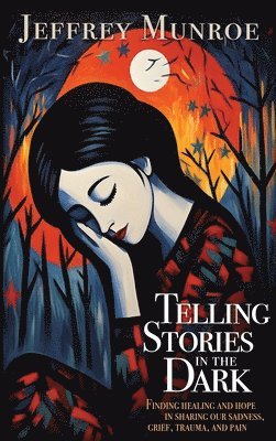 Jeffrey Munroe - Telling Stories in the Dark, Inbunden