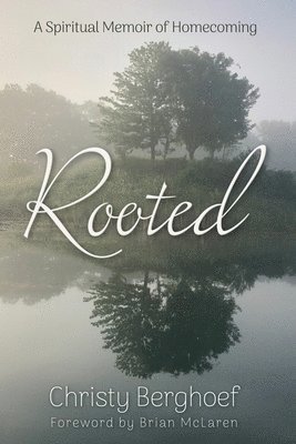 Christy Berghoef - Rooted, Häftad