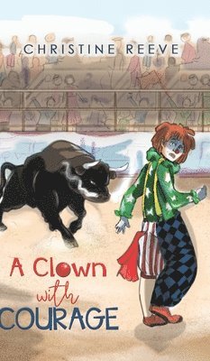 Christine Reeve - Clown with Courage, Inbunden