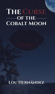 Lou Hernandez, Lou Hernández - Curse of the Cobalt Moon, Inbunden