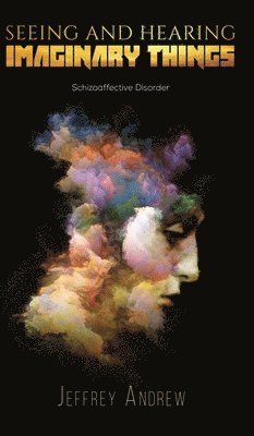 Jeffrey Andrew - Seeing and Hearing Imaginary Things, Inbunden