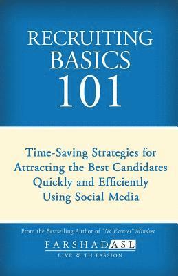 Recruiting Basics 101: Timesaving Strategies for Attracting the Best Candidates Quickly and Efficiently Using Social Media 1