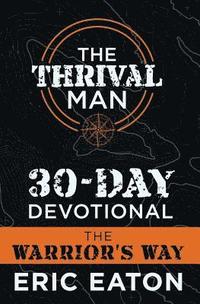 bokomslag The Thrival Man 30-Day Devotional: The Warrior's Way