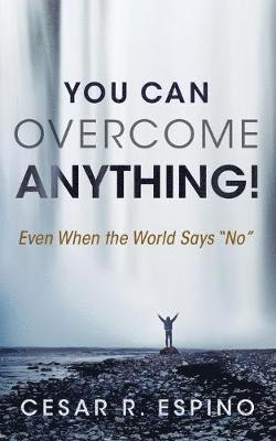 Cesar R Espino, Cesar R. Espino - You Can Overcome Anything!, Häftad
