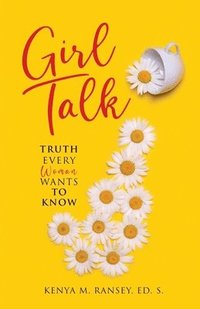 bokomslag Girl Talk: Truth Every Woman Wants To Know