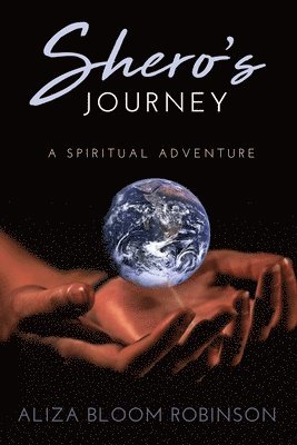 Aliza Bloom Robinson - Shero's Journey: A Spiritual Adventure, Häftad