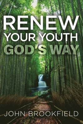 bokomslag Renew Your Youth God's Way