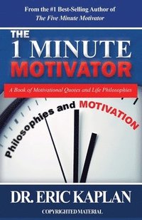 bokomslag The 1 Minute Motivator: A Book of Motivational Quotes and Life Philosophies