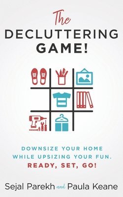 bokomslag The Decluttering Game!: Downsize Your Home While Upsizing Your Fun.