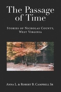 bokomslag The Passage of Time: Stories of Nicholas County, West Virginia