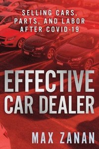 bokomslag Effective Car Dealer: Selling Cars, Parts, and Labor After COVID-19