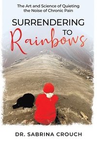 bokomslag Surrendering to Rainbows