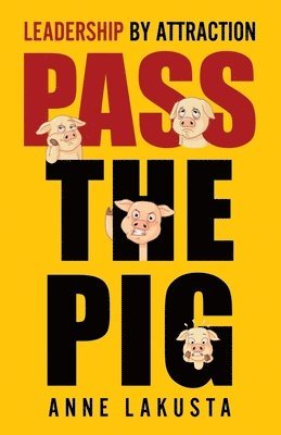 bokomslag Pass the Pig: Leadership by Attraction
