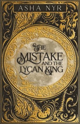 bokomslag The Mistake and the Lycan King