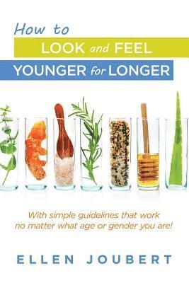 bokomslag How to Look and Feel Younger for Longer