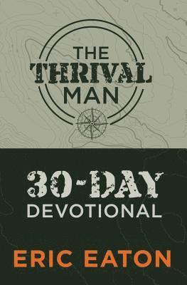 The Thrival Man: 30-Day Devotional 1