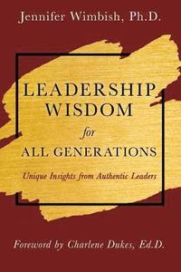 bokomslag Leadership Wisdom for All Generations: Unique Insights from Authentic Leaders