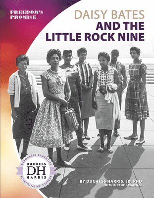 Daisy Bates and the Little Rock Nine 1