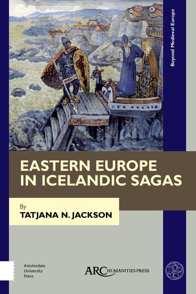 Tatjana N. Jackson - Eastern Europe in Icelandic Sagas, Inbunden