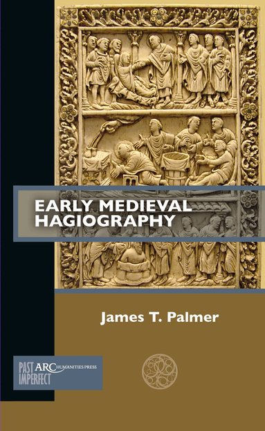 James T. Palmer - Early Medieval Hagiography, Häftad