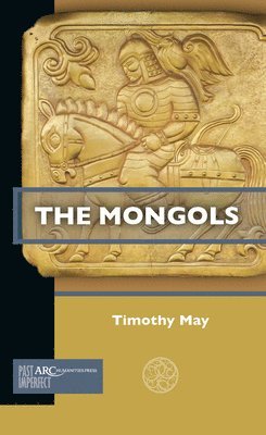 Timothy May, University of North Georgia) May, Timothy (Professor of Central Eurasian History - Mongols, Häftad