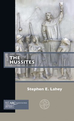 Stephen E. Lahey, Lincoln) Lahey, Stephen E. (Department of Classics and Religious Studies, University of Nebraska, Stephen E Lahey - Hussites, Häftad