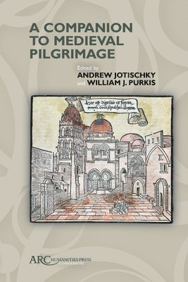 Andrew Jotischky, William J. Purkis, Royal Holloway University of London) Jotischky, Andrew (Professor of Medieval History, University of Birmingham) Purkis, William J. (Professor of Medieval History, William J Purkis - Companion to Medieval Pilgrimage, Inbunden