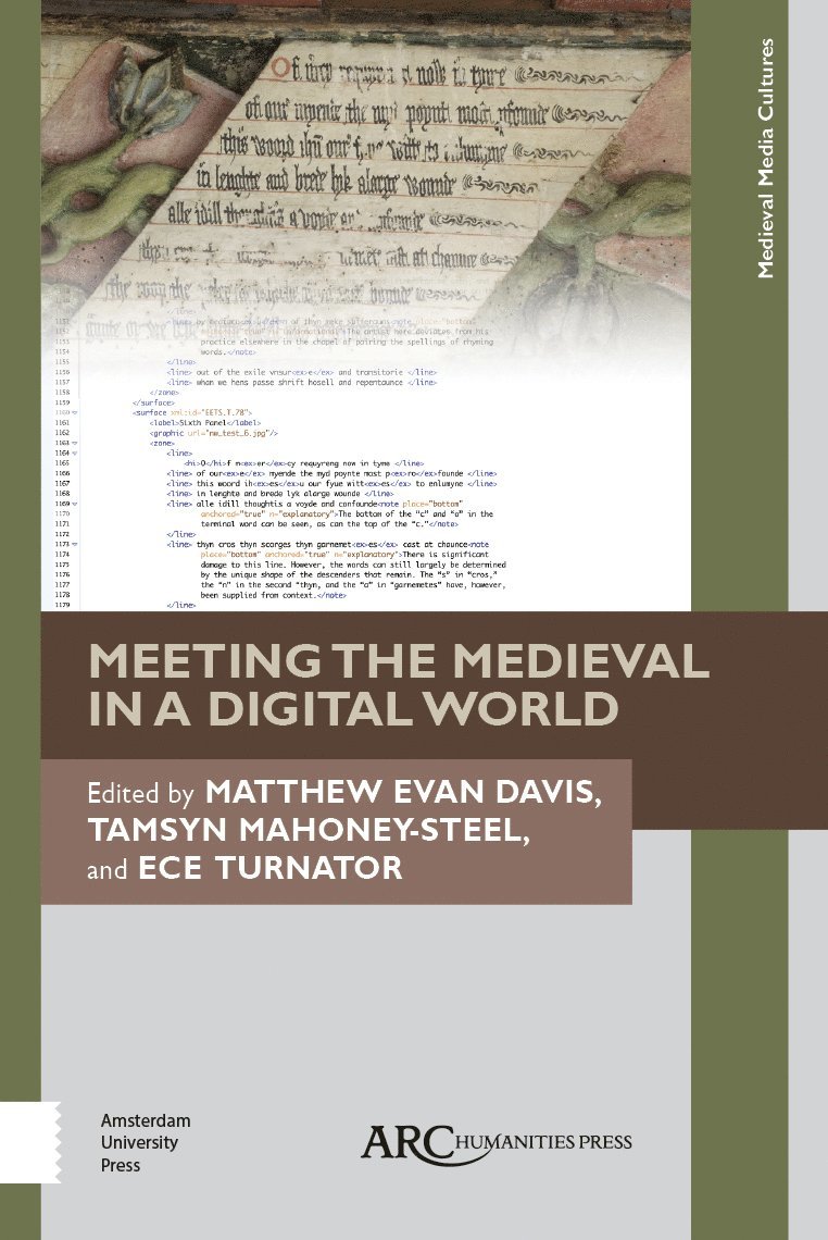 Matthew Evan Davis, Tamsyn Mahoney-Steel, Ece Turnator, McMaster University) Davis, Matthew Evan (Postdoctoral Fellow, Sherman Centre for Digital Scholarship, Johns Hopkins University) Mahoney-Steel, Tamsyn (Digital Scholarship Specialist for the Sheridan Libraries, Massachusetts Institute of Technology) Turnator, Ece (Humanities and Digital Scholarship Librarian - Meeting the Medieval in a Digital World, Inbunden