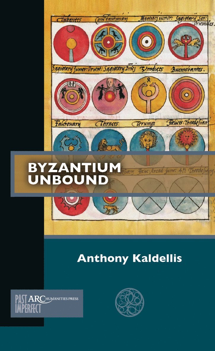 Anthony Kaldellis - Byzantium Unbound, Häftad